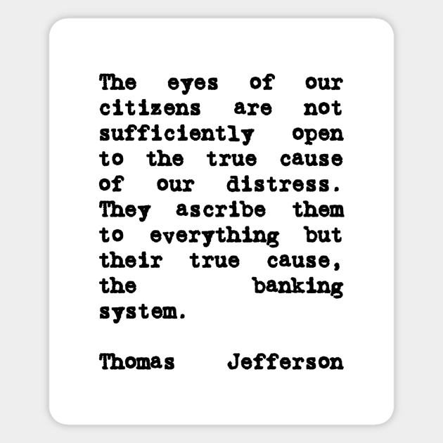 Thomas Jefferson Quote on The Banking System Magnet by BubbleMench
